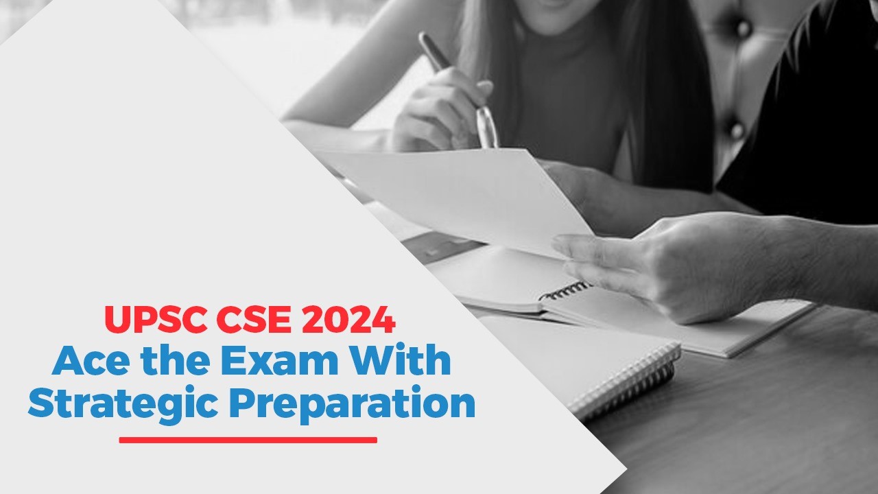 UPSC CSE 2024 Ace the Exam with Strategic Preparation.jpg